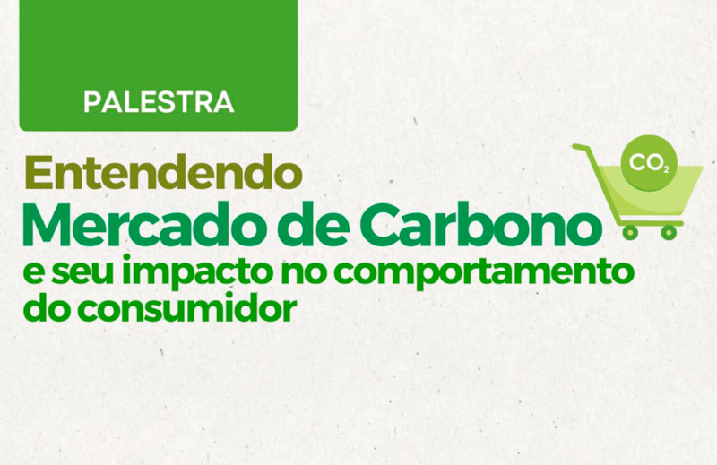 Palestra "Entendendo o Mercado de Carbono e seu impacto no comportamento do consumidor"